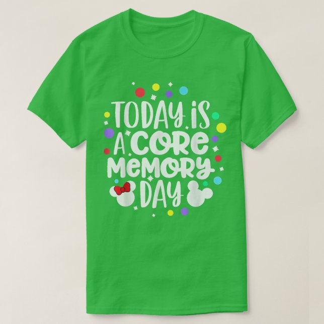 Today is A Core Memory Day  T-Shirt (Design Front)