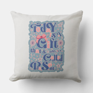 Today is a gift_ typography_positive quote throw pillow