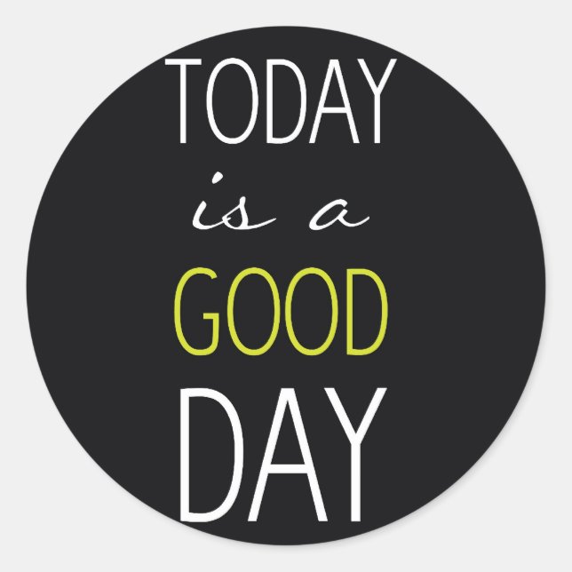 Today is a good day classic round sticker (Front)
