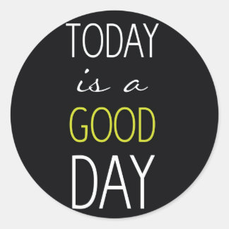 Today is a good day classic round sticker