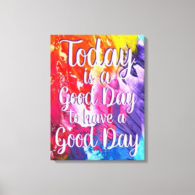 Today is a Good Day Colourful Quote Canvas Print (Front)