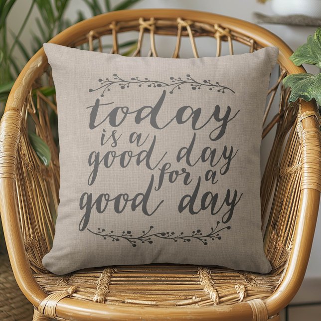 Today is a Good Day for a Good Day - burlap print Throw Pillow (Motivational Pillow)