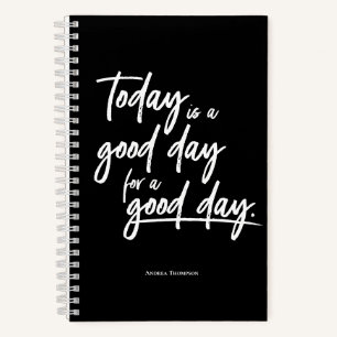 Today is a good day for a good day custom notebook