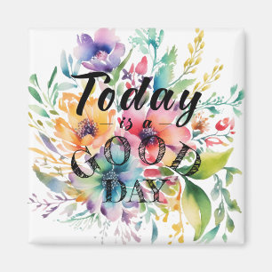 Today is a Good Day for a Good Day Magnet