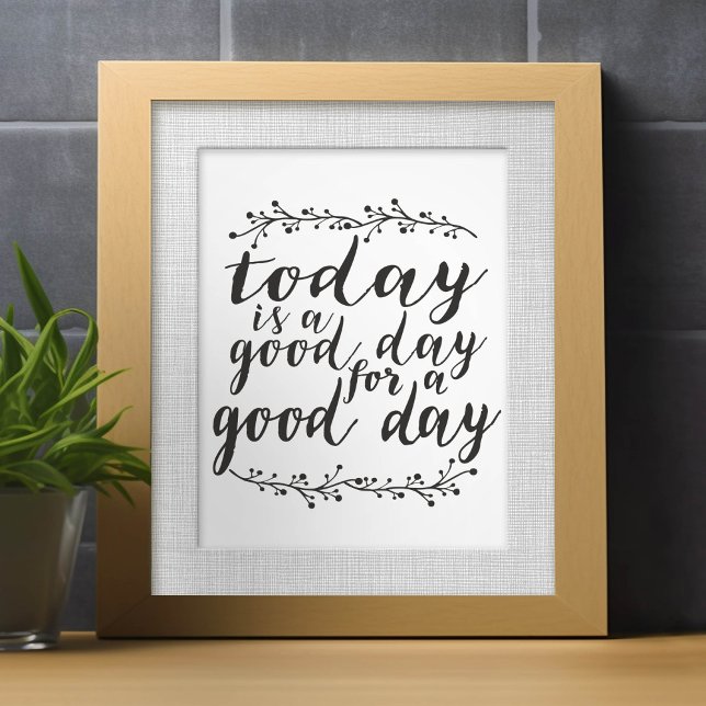 Today is a Good Day for a Good Day Photo Print (Small poster)