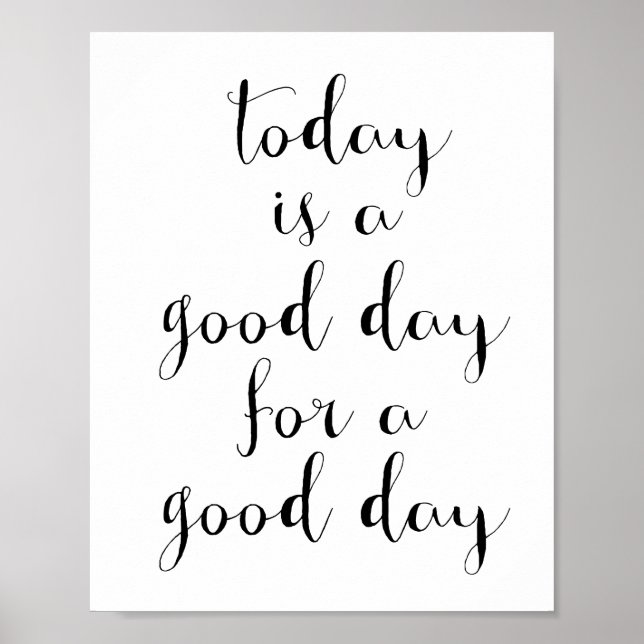 Today is a good day for a good day poster (Front)