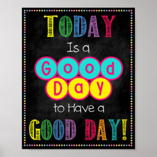 Today Is A Good Day For A Good Day Poster