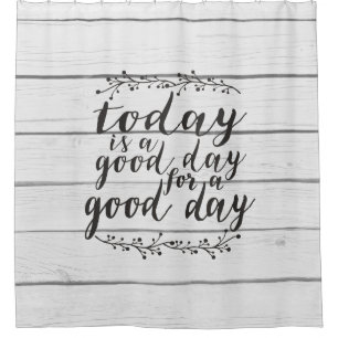 Today is a Good Day for a Good Day - shiplap