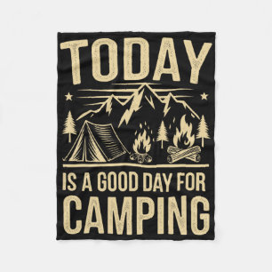 Today Is A Good Day For Camping Apparel For Camper Fleece Blanket