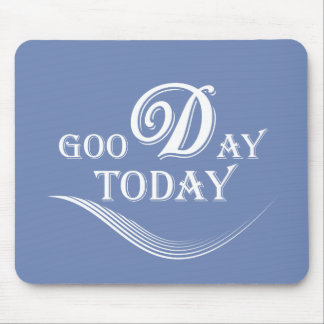Today is a good day mouse pad