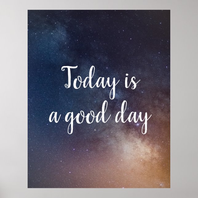TODAY IS A GOOD DAY - Night Sky Quote Poster (Front)
