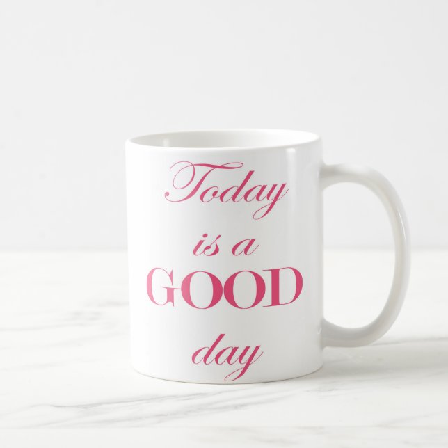 Today is a good day quote mug (Right)