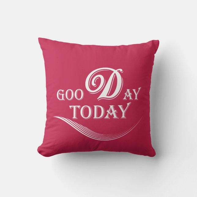 Today is a good day throw pillow (Front)