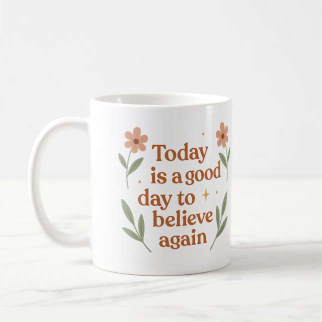 Today is a good day to believe again - Mug (Left)