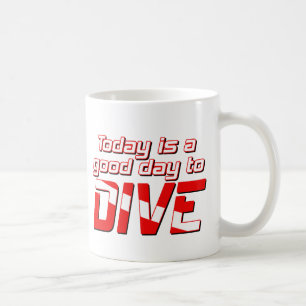 Today is a Good Day to Dive Coffee Mug