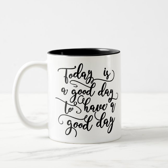 Today Is A Good Day To Have A Good Day Coffee Mug (Left)