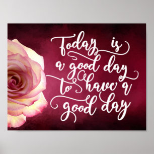 Today is a good day to have a good day poster