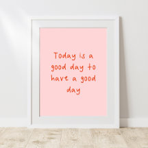 Today is a good day to have a good day