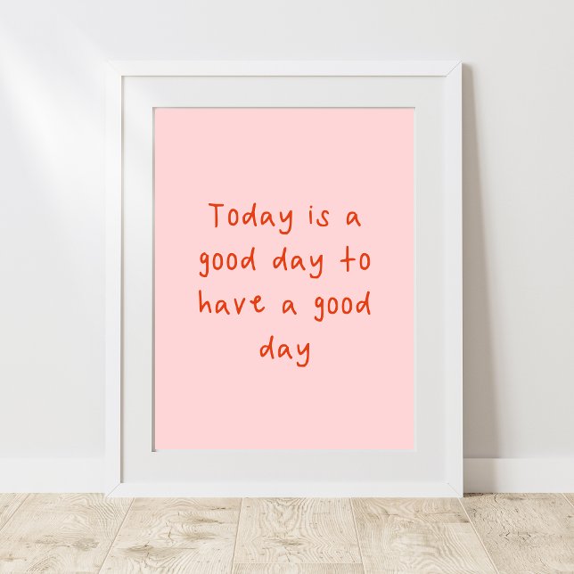Today is a good day to have a good day poster (Creator Uploaded)