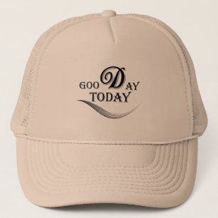 Today is a good day trucker hat