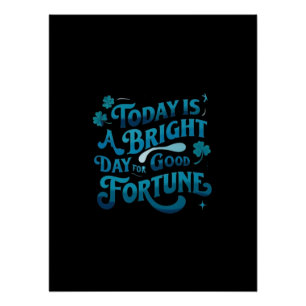 Today Is A Great Day for Good Fortune Poster