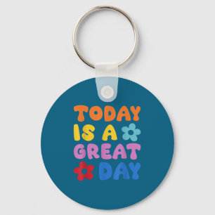 Today Is A Great Day Motivational Quotes Optimisti Keychain