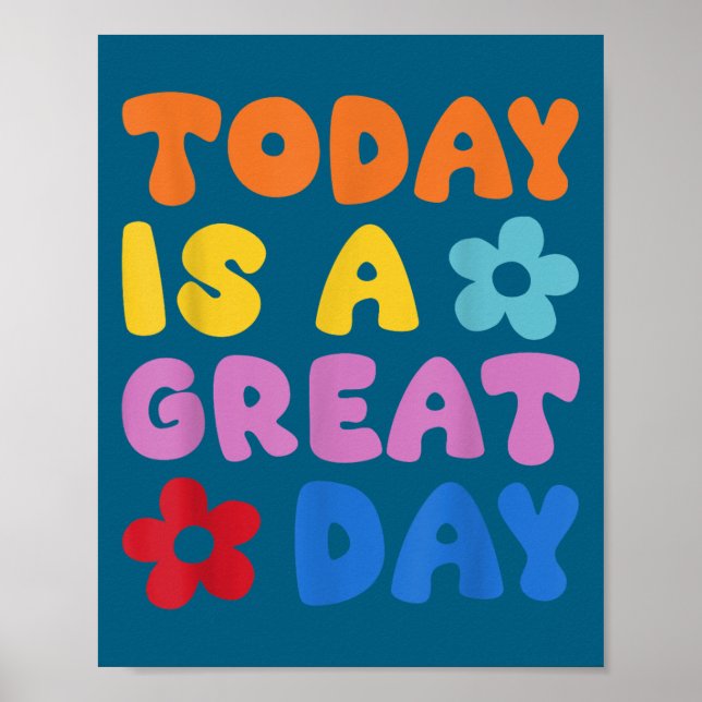 Today Is A Great Day Motivational Quotes Optimisti Poster (Front)