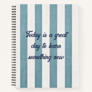 Today Is a Great Day to Learn Something New Notebook