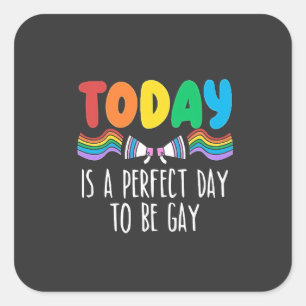 Today is a Perfect Day to Be Gay LGBTQ Pride Month Square Sticker
