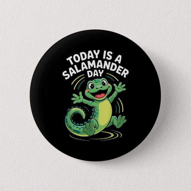 Today Is A Salamander Day Funny Cute Cartoon Herpe 2 Inch Round Button (Front)