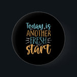 Today Is Another Fresh Start Motivational Quote 2 Inch Round Button<br><div class="desc">Today is another fresh start. Inspirational and motivational slogan design for those about to start on a diet or fitness jouney. This cute handwriting typography merchandise is great to restart your new year's resolution and begin again. Spread good vibes, positive attitude, words of wisdom and inspire others to be strong,...</div>