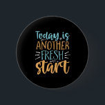 Today Is Another Fresh Start Motivational Quote 2 Inch Round Button<br><div class="desc">Today is another fresh start. Inspirational and motivational slogan design for those about to start on a diet or fitness jouney. This cute handwriting typography merchandise is great to restart your new year's resolution and begin again. Spread good vibes, positive attitude, words of wisdom and inspire others to be strong,...</div>