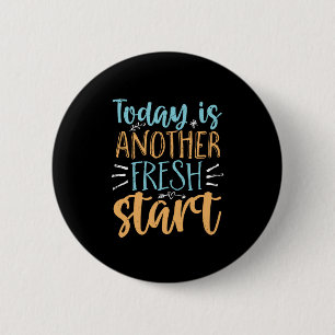 Today Is Another Fresh Start Motivational Quote 2 Inch Round Button