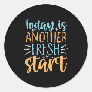 Today Is Another Fresh Start Motivational Quote Classic Round Sticker