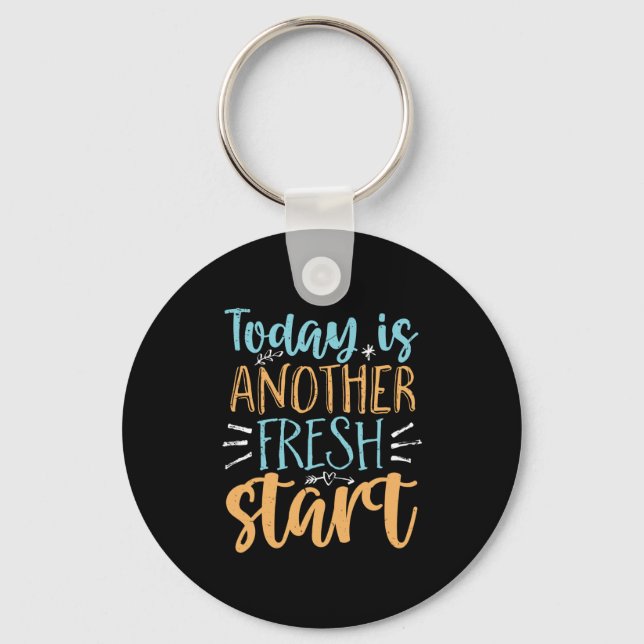 Today Is Another Fresh Start Motivational Quote Keychain (Front)