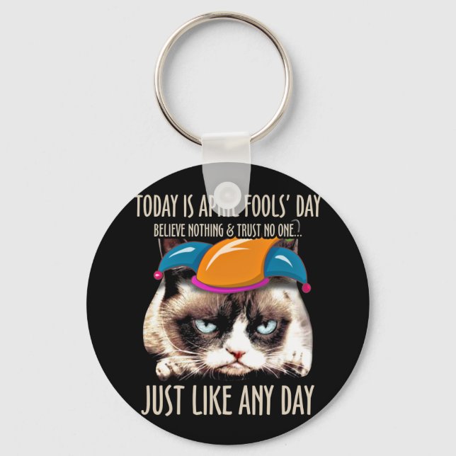 Today Is April Fool's Day Believe Nothing Keychain (Front)
