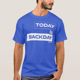Today is BackdayBeast OnGym Motivation Fitness Say T-Shirt