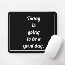 Today is going to be a good day motivational say