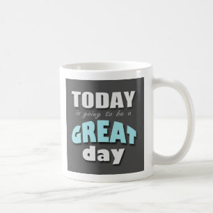 Today is Going to Be a Great Day - Blue Mug