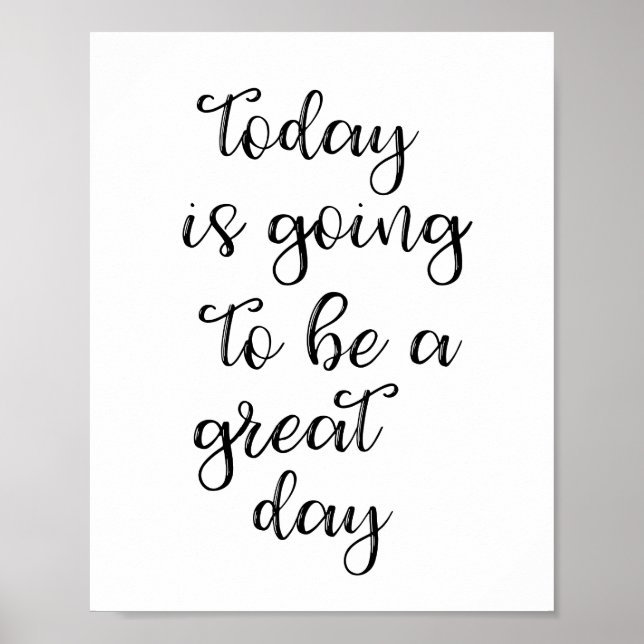 Today Is Going To Be A Great Day Poster (Front)