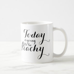 Today is Going to be Peachy Calligraphy Mug
