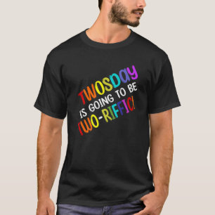 Today Is Going To Be Two Riffic Twosday February 2 T-Shirt