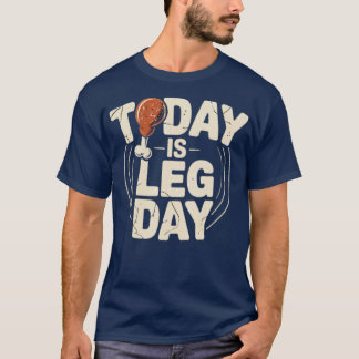 Today is Leg Day (2) T-Shirt