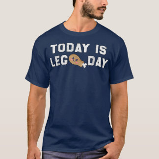 Today is leg day, funny fitness & thanksgiving  T-Shirt