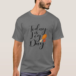 Today Is Leg Day Funny Thanksgiving Turkey Trot Gi T-Shirt