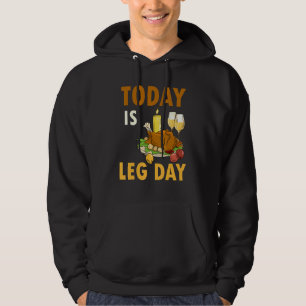 Today Is Leg Day Turkey Thanksgiving Day Pilgrim B Hoodie