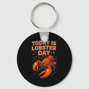 Today Is Lobster Day Funny Seafood For Men Women T Keychain