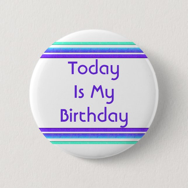 Today is My Birthday 2 Inch Round Button (Front)