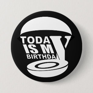 Today is my birthday 3 inch round button