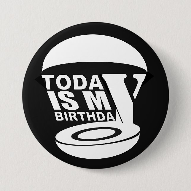 Today is my birthday 3 inch round button (Front)